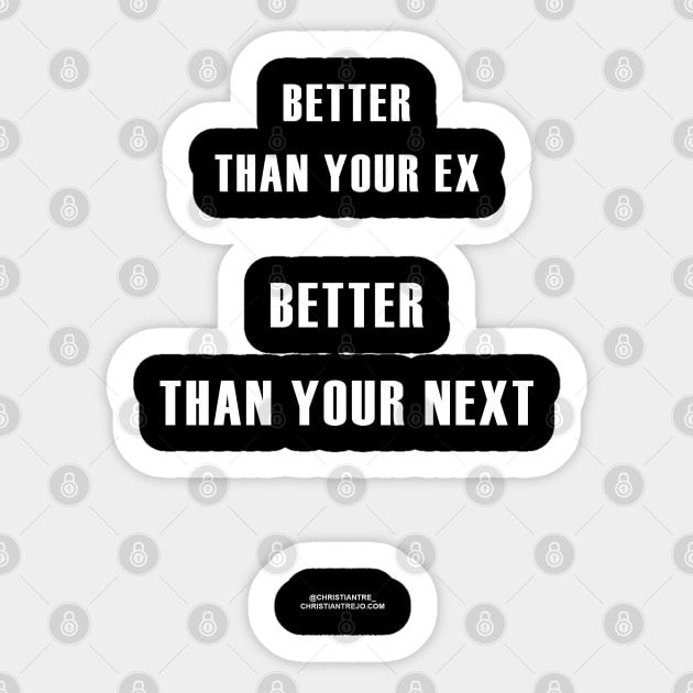 Better Than Your Ex, Better Than Your Next Sticker by Successcor